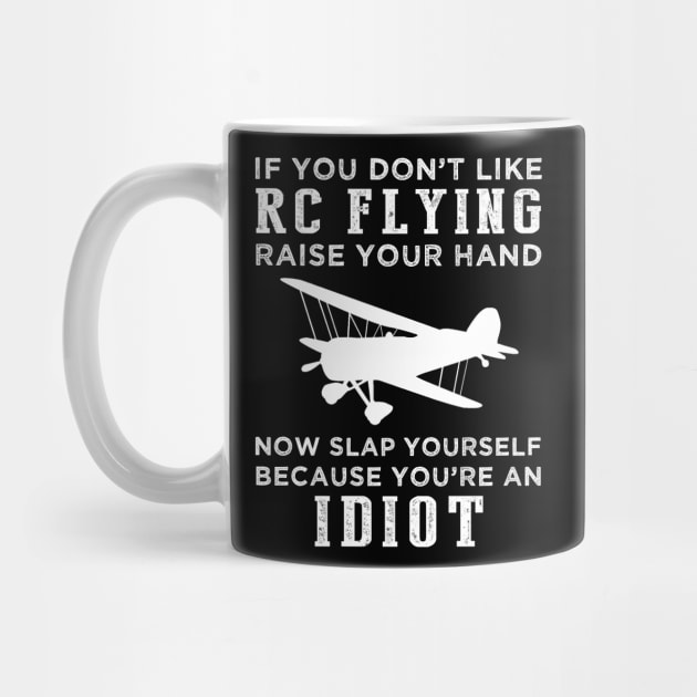 Fly and Folly! Funny RC Plane Slogan T-Shirt: Raise Your Hand Now, Slap Yourself Later by MKGift